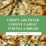 Air Fryer Cheesy Tortilla Garlic Bread Recipe